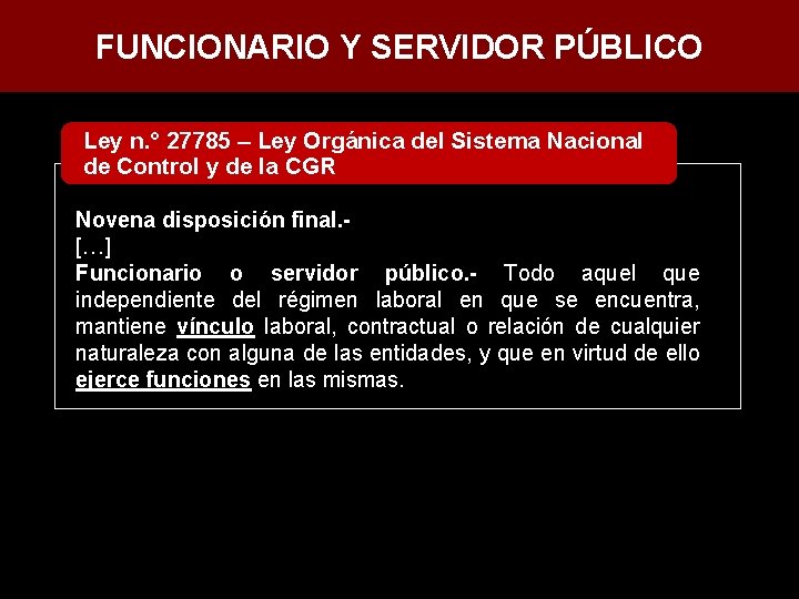 FUNCIONARIO Y SERVIDOR PÚBLICO Ley n. ° 27785 – Ley Orgánica del Sistema Nacional