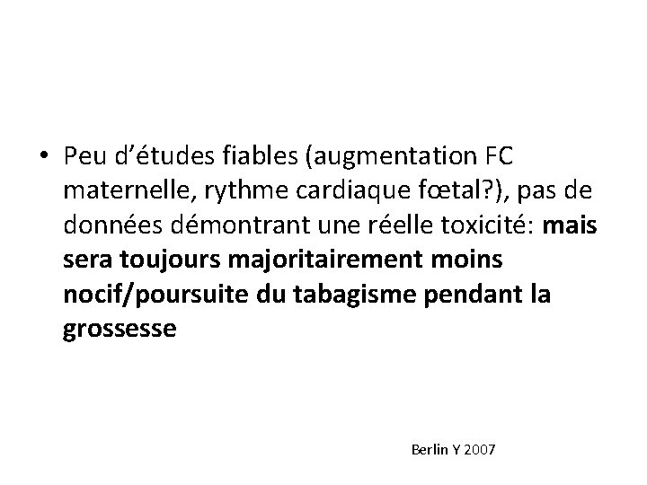  • Peu d’études fiables (augmentation FC maternelle, rythme cardiaque fœtal? ), pas de