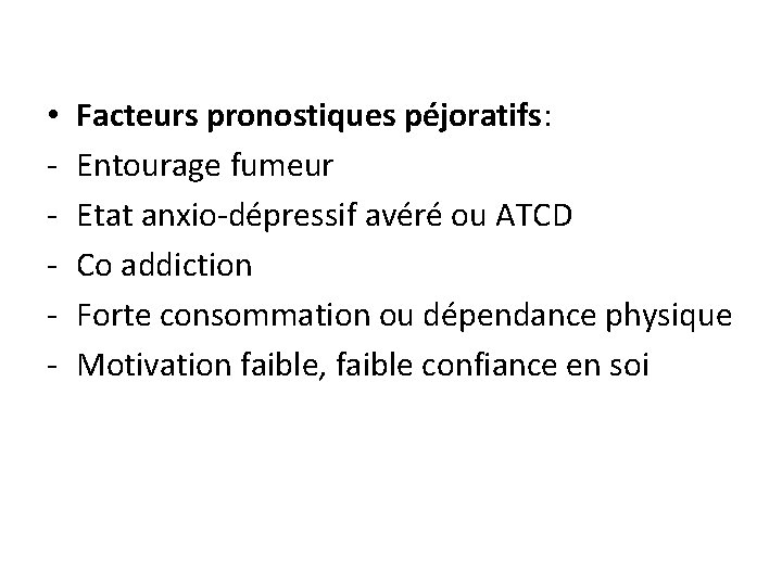  • - Facteurs pronostiques péjoratifs: Entourage fumeur Etat anxio-dépressif avéré ou ATCD Co