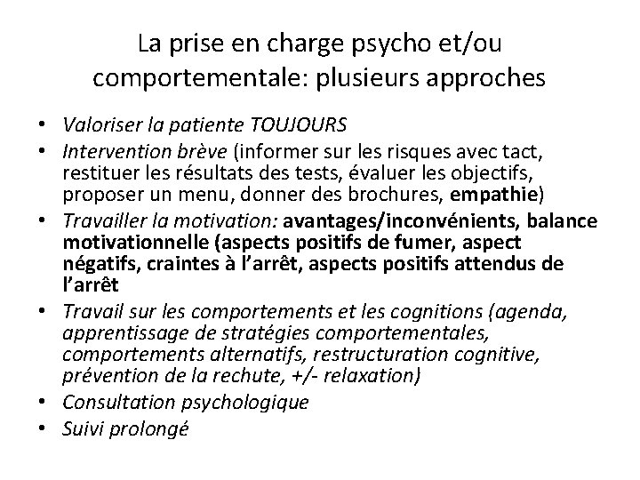 La prise en charge psycho et/ou comportementale: plusieurs approches • Valoriser la patiente TOUJOURS