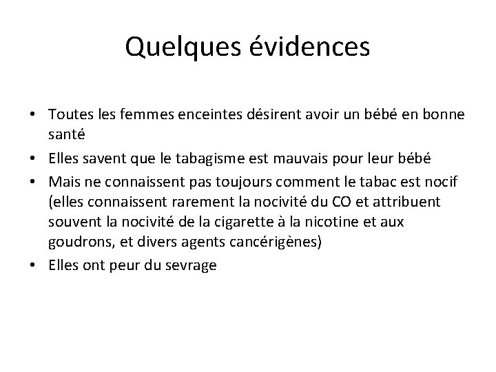 Quelques évidences • Toutes les femmes enceintes désirent avoir un bébé en bonne santé