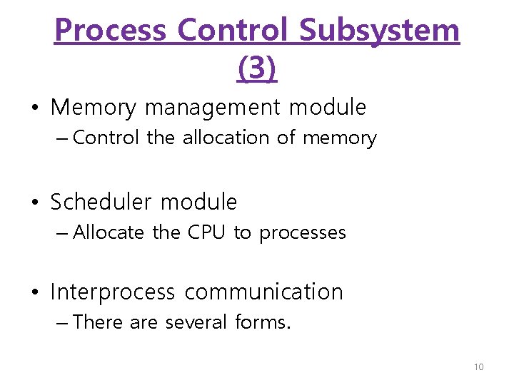 Process Control Subsystem (3) • Memory management module – Control the allocation of memory