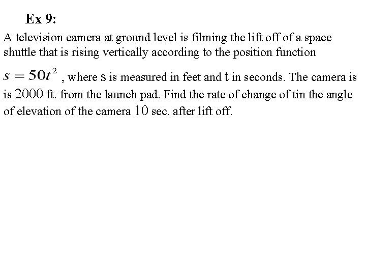 Ex 9: A television camera at ground level is filming the lift off of