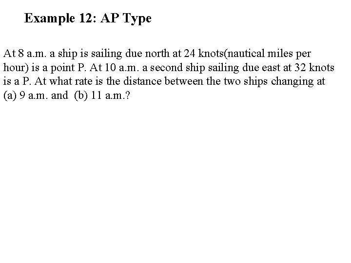 Example 12: AP Type At 8 a. m. a ship is sailing due north