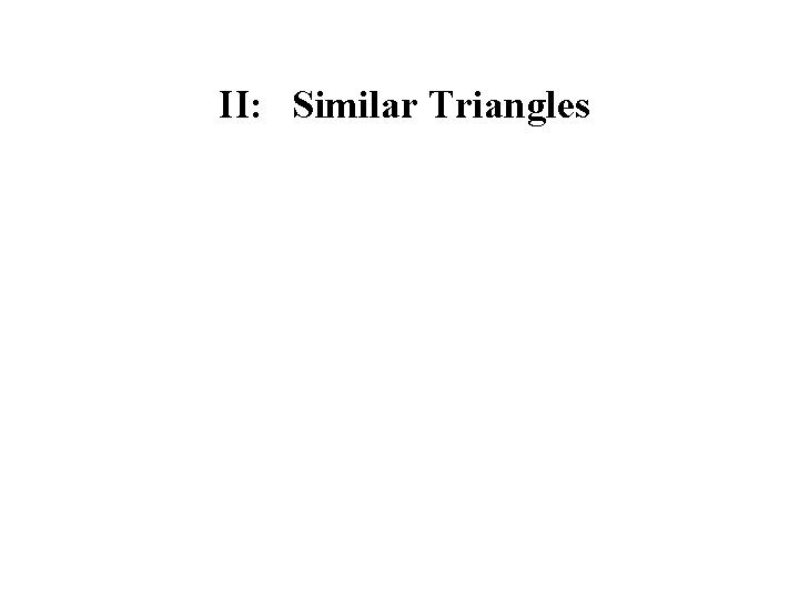  II: Similar Triangles 