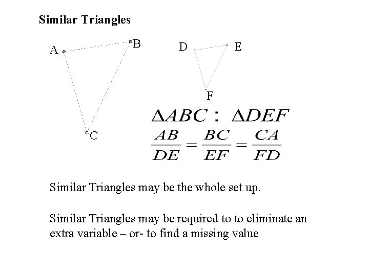  Similar Triangles B A D E F C Similar Triangles may be the