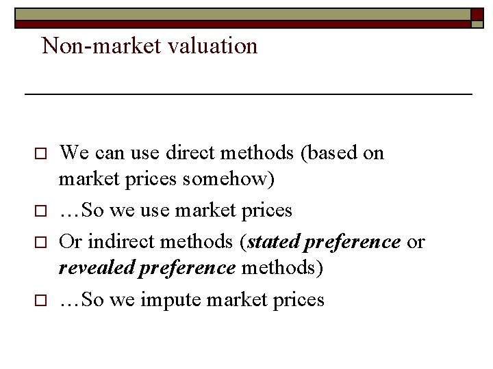 Non-market valuation o o We can use direct methods (based on market prices somehow)