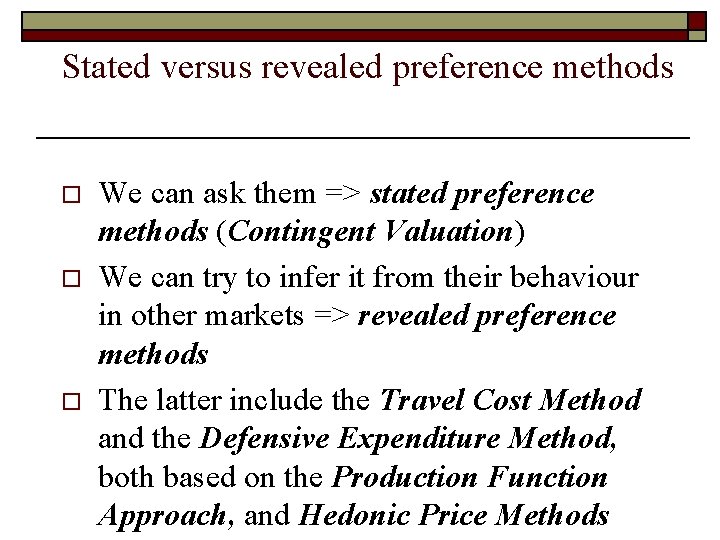 Stated versus revealed preference methods o o o We can ask them => stated