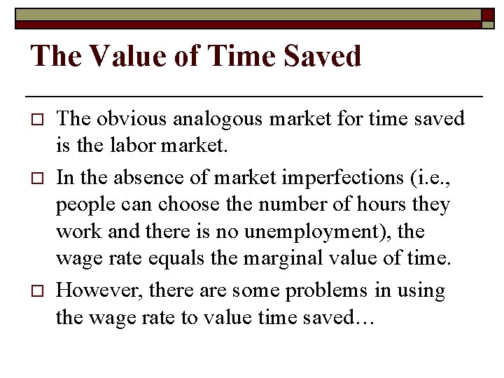 The Value of Time Saved o o o The obvious analogous market for time