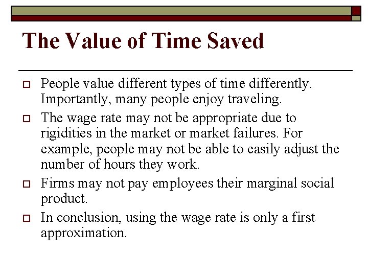 The Value of Time Saved o o People value different types of time differently.