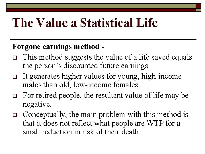 The Value a Statistical Life Forgone earnings method o This method suggests the value