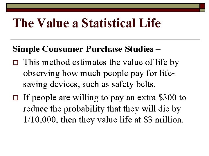 The Value a Statistical Life Simple Consumer Purchase Studies – o This method estimates