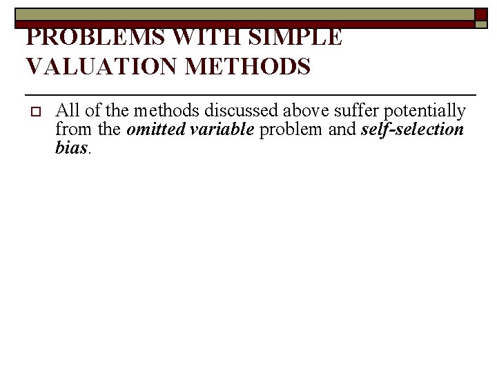 PROBLEMS WITH SIMPLE VALUATION METHODS o All of the methods discussed above suffer potentially