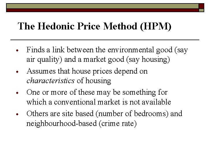 The Hedonic Price Method (HPM) · · Finds a link between the environmental good