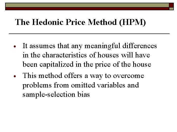 The Hedonic Price Method (HPM) · · It assumes that any meaningful differences in