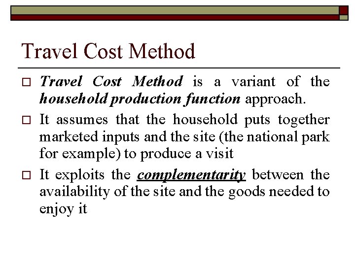 Travel Cost Method o o o Travel Cost Method is a variant of the