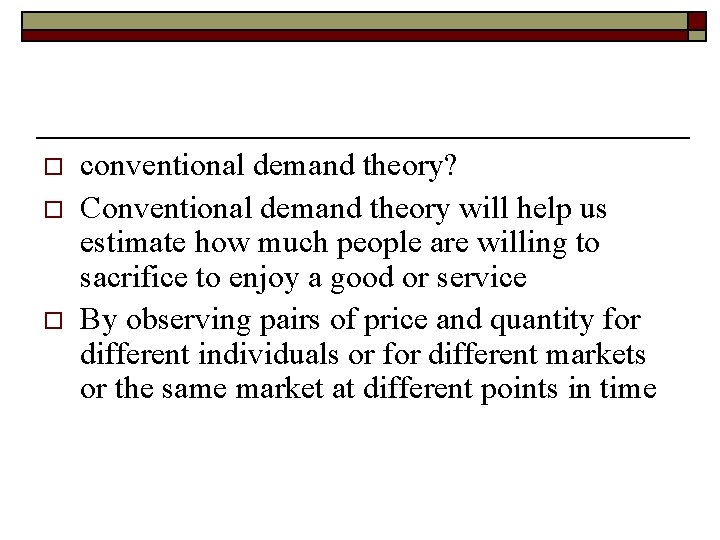 o o o conventional demand theory? Conventional demand theory will help us estimate how