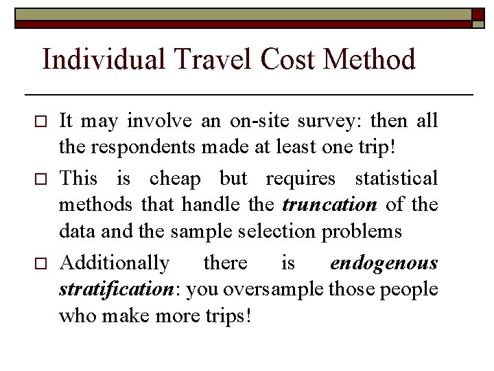 Individual Travel Cost Method o o o It may involve an on-site survey: then