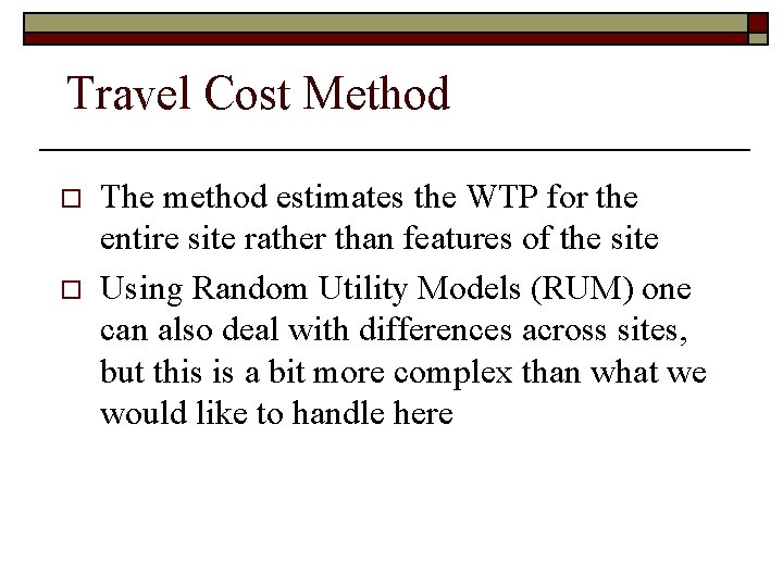 Travel Cost Method o o The method estimates the WTP for the entire site
