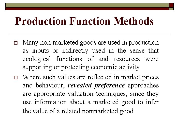 Production Function Methods o o Many non-marketed goods are used in production as inputs