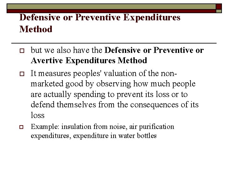 Defensive or Preventive Expenditures Method o o o but we also have the Defensive