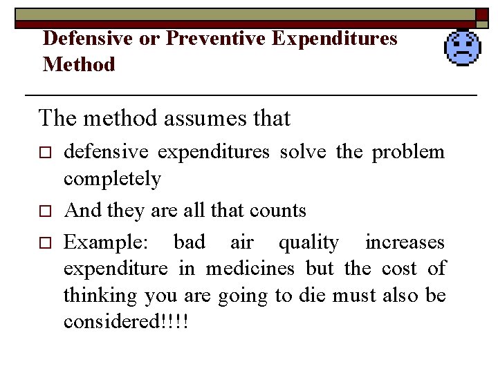 Defensive or Preventive Expenditures Method The method assumes that o o o defensive expenditures