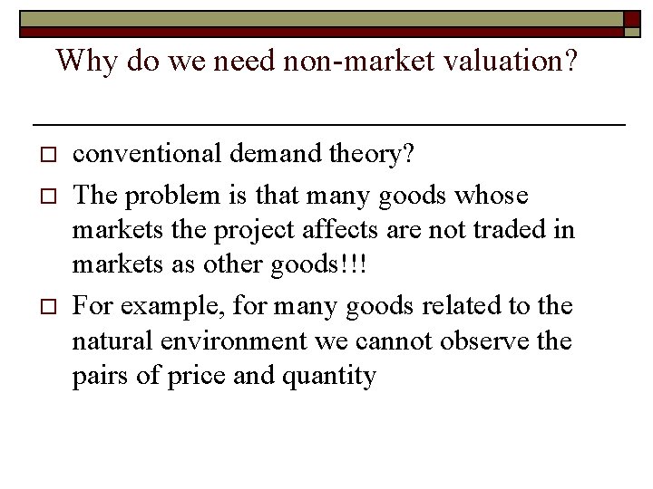 Why do we need non-market valuation? o o o conventional demand theory? The problem