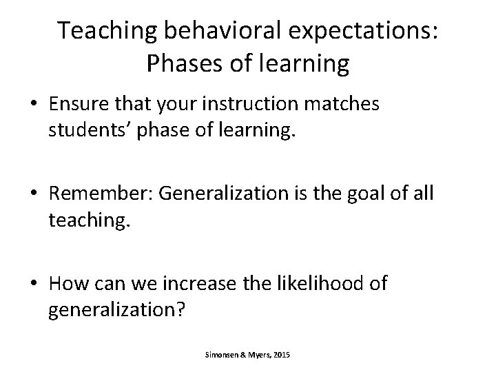 Teaching behavioral expectations: Phases of learning • Ensure that your instruction matches students’ phase