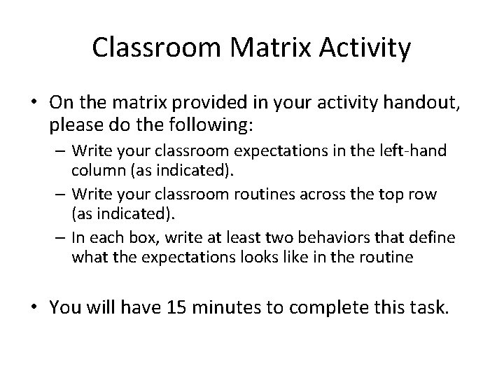 Classroom Matrix Activity • On the matrix provided in your activity handout, please do