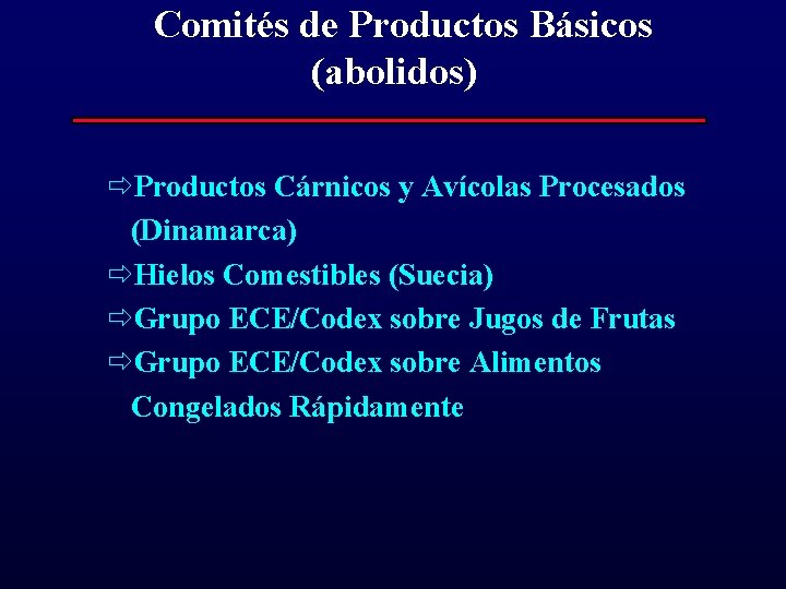 Comités de Productos Básicos (abolidos) ðProductos Cárnicos y Avícolas Procesados (Dinamarca) ðHielos Comestibles (Suecia)