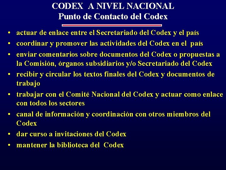 CODEX A NIVEL NACIONAL Punto de Contacto del Codex • actuar de enlace entre