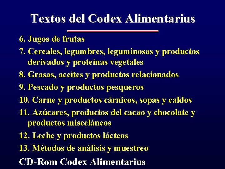 Textos del Codex Alimentarius 6. Jugos de frutas 7. Cereales, legumbres, leguminosas y productos