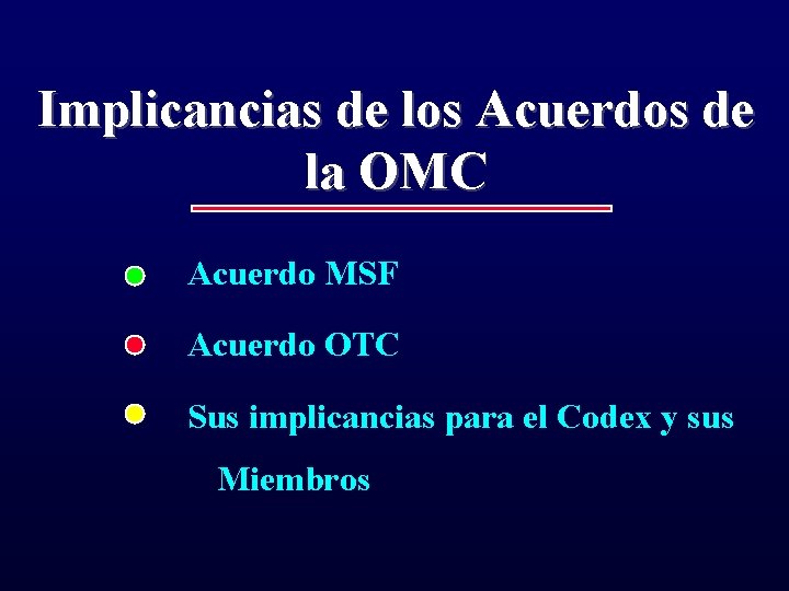 Implicancias de los Acuerdos de la OMC Acuerdo MSF Acuerdo OTC Sus implicancias para