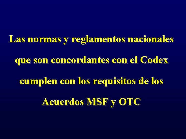 Las normas y reglamentos nacionales que son concordantes con el Codex cumplen con los
