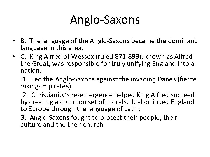 Anglo-Saxons • B. The language of the Anglo-Saxons became the dominant language in this