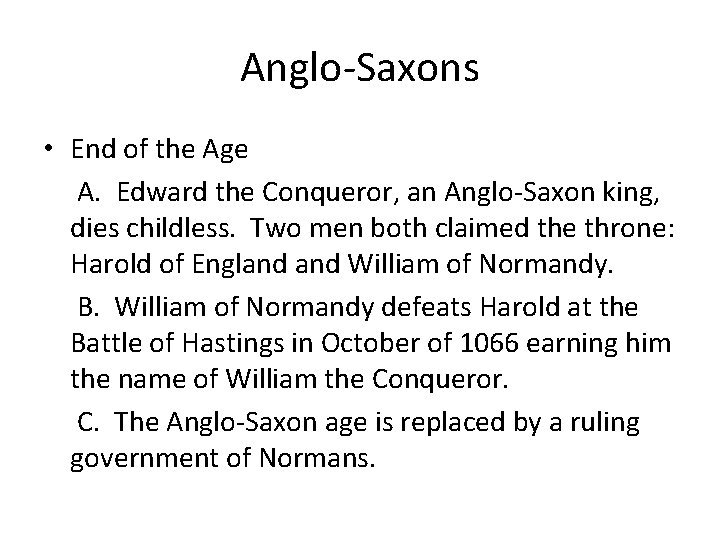 Anglo-Saxons • End of the Age A. Edward the Conqueror, an Anglo-Saxon king, dies