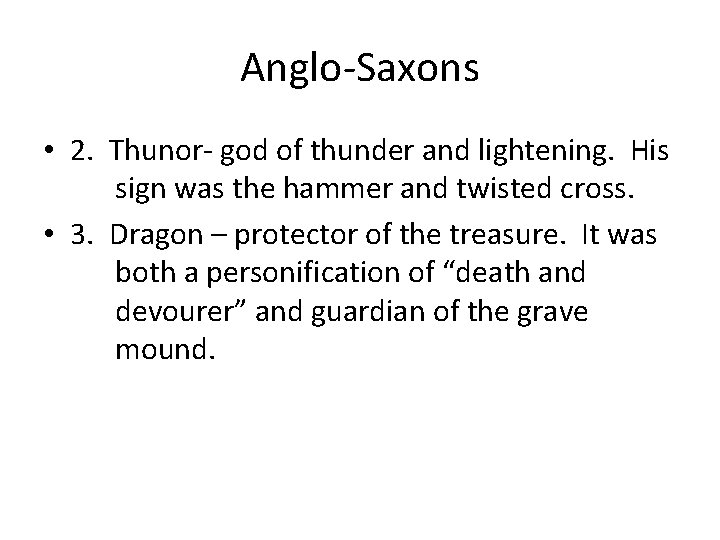 Anglo-Saxons • 2. Thunor- god of thunder and lightening. His sign was the hammer