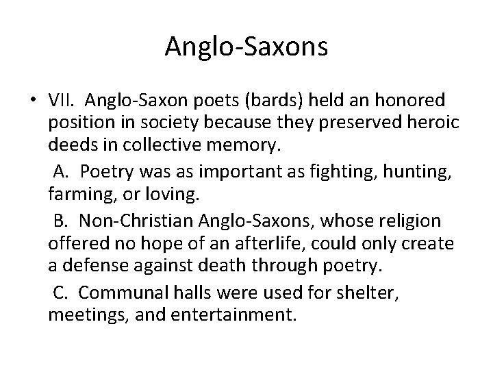 Anglo-Saxons • VII. Anglo-Saxon poets (bards) held an honored position in society because they