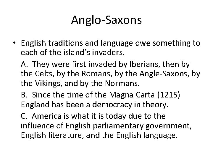 Anglo-Saxons • English traditions and language owe something to each of the island’s invaders.