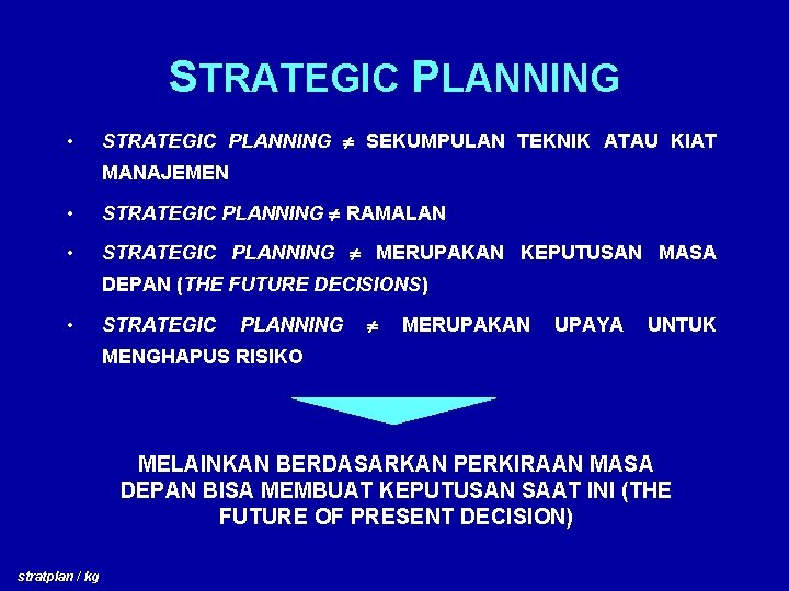 STRATEGIC PLANNING • STRATEGIC PLANNING SEKUMPULAN TEKNIK ATAU KIAT MANAJEMEN • STRATEGIC PLANNING RAMALAN