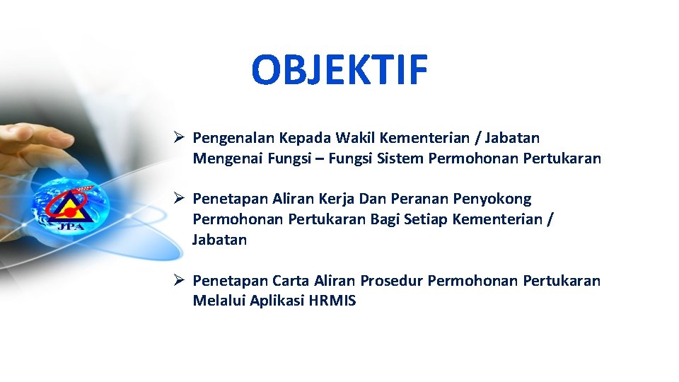 OBJEKTIF Ø Pengenalan Kepada Wakil Kementerian / Jabatan Mengenai Fungsi – Fungsi Sistem Permohonan