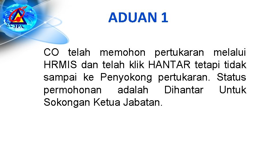 ADUAN 1 CO telah memohon pertukaran melalui HRMIS dan telah klik HANTAR tetapi tidak