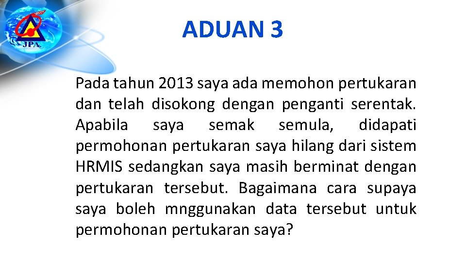 ADUAN 3 Pada tahun 2013 saya ada memohon pertukaran dan telah disokong dengan penganti