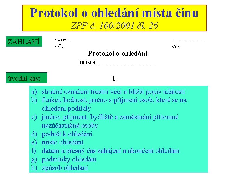 Protokol o ohledání místa činu ZPP č. 100/2001 čl. 26 ZÁHLAVÍ úvodní část -