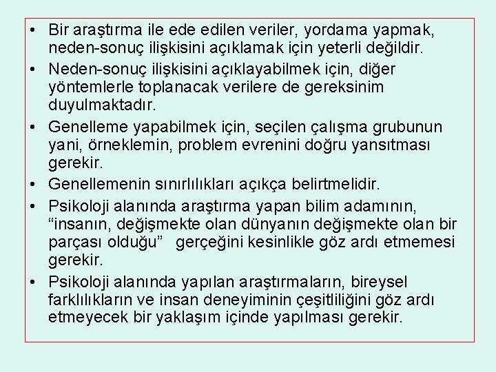  • Bir araştırma ile edilen veriler, yordama yapmak, neden-sonuç ilişkisini açıklamak için yeterli