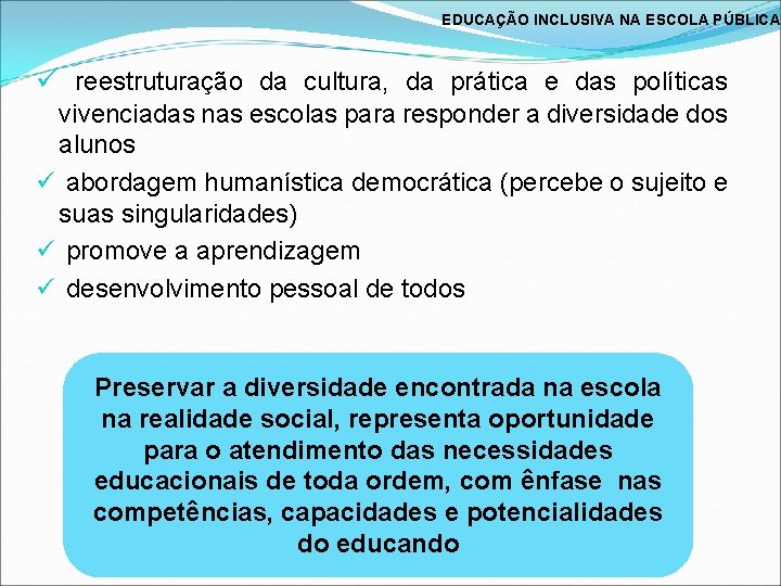 EDUCAÇÃO INCLUSIVA NA ESCOLA PÚBLICA ü reestruturação da cultura, da prática e das políticas