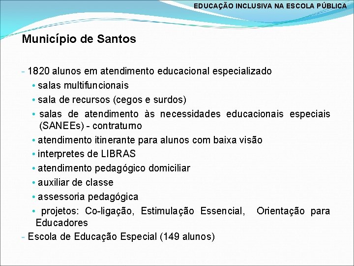 EDUCAÇÃO INCLUSIVA NA ESCOLA PÚBLICA Município de Santos - 1820 alunos em atendimento educacional