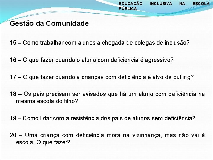 EDUCAÇÃO PÚBLICA INCLUSIVA NA ESCOLA Gestão da Comunidade 15 – Como trabalhar com alunos