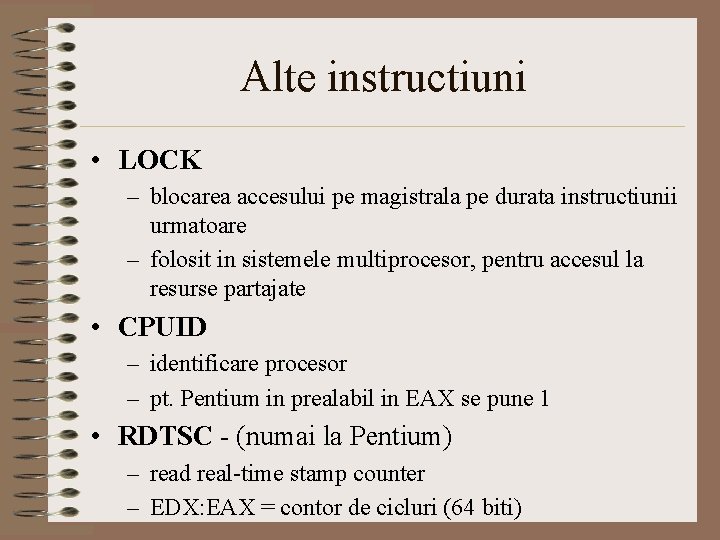 Alte instructiuni • LOCK – blocarea accesului pe magistrala pe durata instructiunii urmatoare –