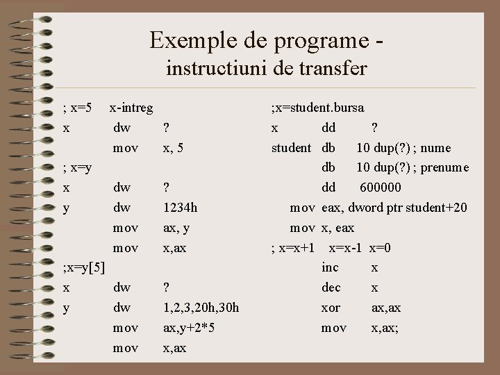 Exemple de programe instructiuni de transfer ; x=5 x ; x=y x y x-intreg